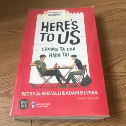 Here's to us - Chúng ta của hiện tại (Becky Albertalli, Adam Silvera) 926032
