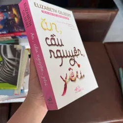 ĂN, CẦU NGUYỆN, YÊU – Elizabeth Gilbert (Eat Pray Love) - K3 1006590