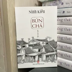 (tập truyện ngắn) - Bún Chả - Ninh Kiều 