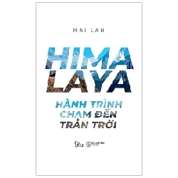 Himalaya - Hành Trình Chạm Đến Trán Trời - Mai Lan