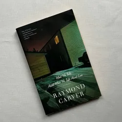 What We Talk About When We Talk About Love - Raymond Carver 