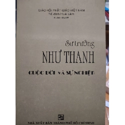 Sư trưởng Như Thanh cuộc đời và sự nghiệp L7 - 1999 - 365 trang LỊCH SỬ - CHÍNH TRỊ - TRIẾT HỌC ANTQ2012-205 Blogmeo040226