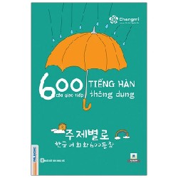 600 Câu Giao Tiếp Tiếng Hàn Thông Dụng - Changmi, Vân Anh, Nguyễn Hiền 187125