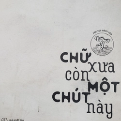 Chữ xưa còn một chút này