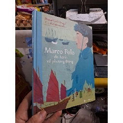 Marco Polo - Du Hành Về Phương Đông - Anke Dörrzapf, Claudia Lieb - 2023 mới 90% - VĂN HỌC - HMT3012