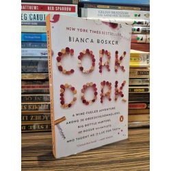 CORK DORK : A Wine-Fueled Adventure Among the Obsessive Sommeliers, Big Bottle Hunters, and Rogue Scientists Who Taught Me to Live for Taste - Bianca Bosker
