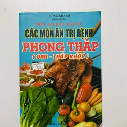 CÁC MÓN ĂN TRỊ BỆNH PHONG THẤP ( ĐAU - THẤP KHỚP) - 143 trang, nxb: 2001