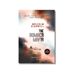 THE BOMBER MAFIA - Giấc mơ, cám dỗ và đêm dài nhất trong Thế chiến II - Malcolm Gladwell Vanvosach