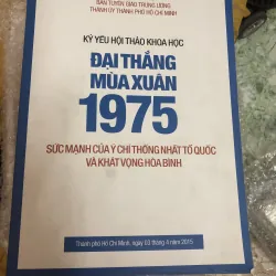 đại thắng mùa xuân 1975 sức mạnh của ý chí thống nhất tổ quốc