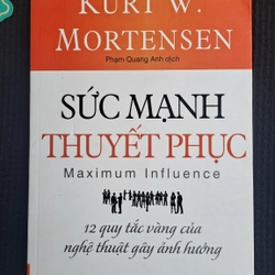 Sức Mạnh Thuyết Phục - Kurt W. Mortensen