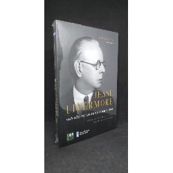 Jesse Livermore nhà đầu tư chứng khoán vĩ đại - Edwin Lefevre new 100% HCM.ASB1305