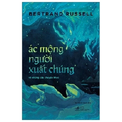 Ác Mộng Người Xuất Chúng Và Những Câu Chuyện Khác - Bertrand Russell