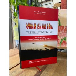 Vòng cung lửa trên bầu trời Hà Nội - Đại tá Lê Văn Chung