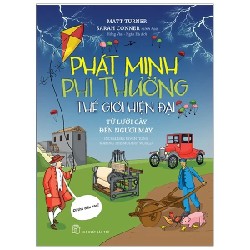 Phát Minh Phi Thường - Thế Giới Hiện Đại: Từ Lưỡi Cày Đến Người Máy - Matt Turner 185653