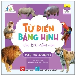 Cùng Con Trưởng Thành - Từ Điển Bằng Hình Cho Trẻ Mầm Non - Động Vật Hoang Dã - Minh Trang, Ngọc Linh