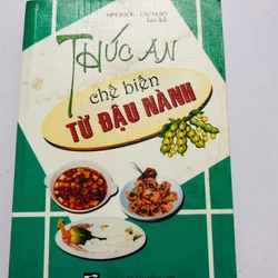 THỨC ĂN CHẾ BIẾN TỪ ĐẬU NÀNH  - 192 trang, nxb: 2003, sách có ẩm đã ráo 