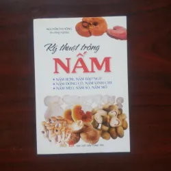 [Sách Trồng Trọt] Kỹ Thuật Trồng Nấm