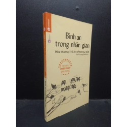 Bình an trong nhân gian Hoà thượng Thích Thánh Nghiêm 2021 Mới 95% HCM.ASB0309 134761