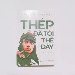 Thép Đã Tôi Thế Đấy - Nikolai A. Ostrrovsky

