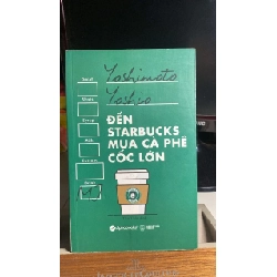 [Phiên Chợ Sách Cũ] Đến Starbucks Mua Cà Phê Cốc Lớn 2017 - Yoshimoto Yoshio 0506