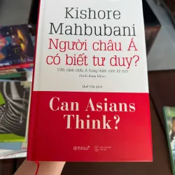 NGƯỜI CHÂU Á CÓ BIẾT TƯ DUY? – Kishore Mahbubani (Can Asians Think?) - K3 1006568