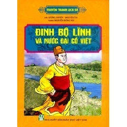 Đinh Bộ Lĩnh và nước Đại Cồ Việt mới 100% HCM.PO Lời: Lương Duyên - Nguyên Thi Tranh: Nguyễn Đông Hải Oreka-Blogmeo 136205