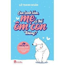 Con lạnh lắm mẹ có thể ôm con không? - Lê Thanh Ngân STB2854 Tâm lý