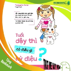 (TẶNG BOOKMARK) Tuổi dậy thì có điều gì kỳ diệu? - Yamagata Terue - 2022 - Tủ ong mật, Thiếu nhi
