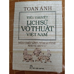Tiểu thuyết lịch sử võ thuật Việt Nam - 2011 - 366 trang - VĂN HỌC - ANTQ2911-37