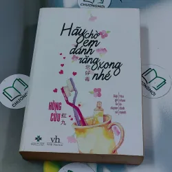 Hãy chờ em đánh răng xong nhé - Hồng Cửu 688614