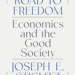 The Road to Freedom: Economics and the Good Society