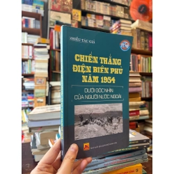 Chiến thắng Điện Biên Phủ năm 1954 dưới góc nhìn của người nước ngoài - Nhiều tác giả