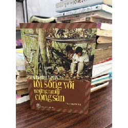 Tháng Ngày Tôi Sống Với Những Người Cộng Sản - Thanh Nghị