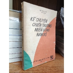 Kể chuyện chiến trường Miền Đông Nam Bộ - Võ Trần Nhã