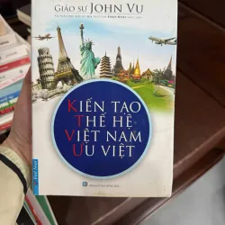 KIẾN TẠO THẾ HỆ VIỆT NAM ƯU VIỆT – JOHN VU- K4 1023163