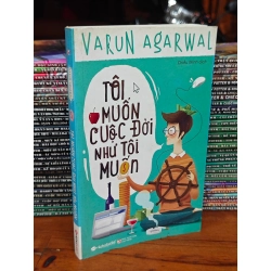 TÔI MUỐN CUỘC ĐỜI NHƯ TÔI MUỐN - VARUN AGARWAL 120452