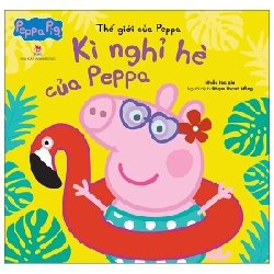 Thế Giới Của Peppa - Kì Nghỉ Hè Của Peppa - Nhiều Tác Giả