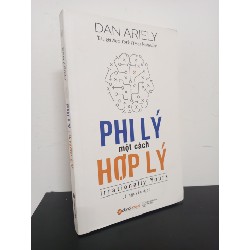 Phi Lý Một Cách Hợp Lý (Tái Bản 2017) - Dan Ariely New 90% HCM.ASB0501