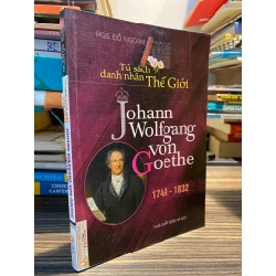 Tủ sách danh nhân thế giới : Joham Wolfgang von Goethe - PGS Đỗ Ngoạn