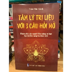 Tâm lý trị liệu với 3 câu hỏi mở -Trần Văn Cảnh 786100