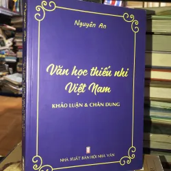 Văn học thiếu nhi Việt Nam khảo luận & chân dung - Nguyên An