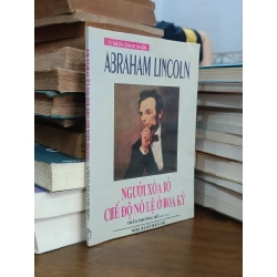 Abraham Lincoln: Người xóa bỏ chế độ nô lệ ở Hoa Kỳ - Trần Phương Hồ (biên soạn)