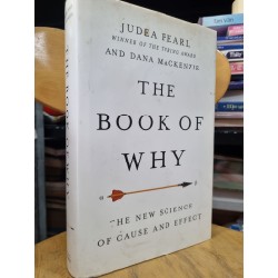 THE BOOK OF WHY : THE NEW SCIENCE OF CAUSE AND EFFECT - JUDEA PEARL (Winner of The TURING Award) & DANA MACKENZIE