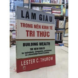Làm giàu trong nền kinh tế tri thức - Lester C.Thurow