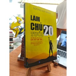 LÀM CHỦ TUỔI 20 - DƯƠNG DUY BÁCH