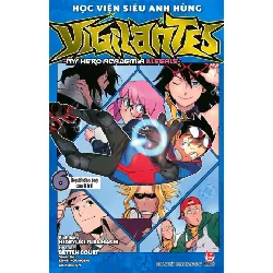 Học Viện Siêu Anh Hùng Vigilantes - My Hero Academia Illegals - Tập 6 - Người Đàn Ông Của Lí Trí - Kohei Horikoshi, Hideyuki Furuhashi, Betten Court 332973