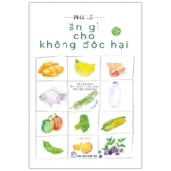 Ăn Gì Cho Không Độc Hại - Pha Lê (Mới 100%) Sách y học hiện đại, NXB Trẻ - SÁCH ĐẠI HỌC
