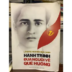 Lãnh tụ Nguyễn Đức Cảnh – Hành trình đưa người về quê hương – Đặc san của Báo Lao Động