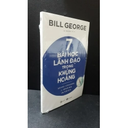 7 bài học lãnh đạo trong khủng hoảng - Bill George new 100% HCM.ASB0407