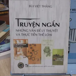 Sách: Truyện ngắn những vấn đề lý thuyết và thực tiễn thể loại - TG: Bùi Viết Thắng (A2)